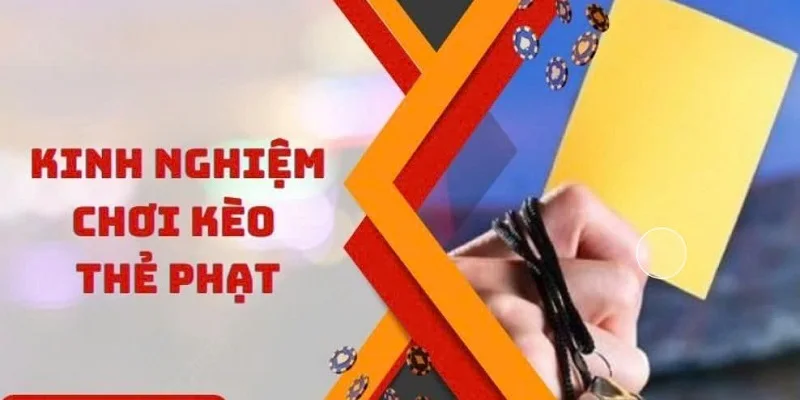 Kinh nghiệm thắng kèo bóng thẻ phạt
